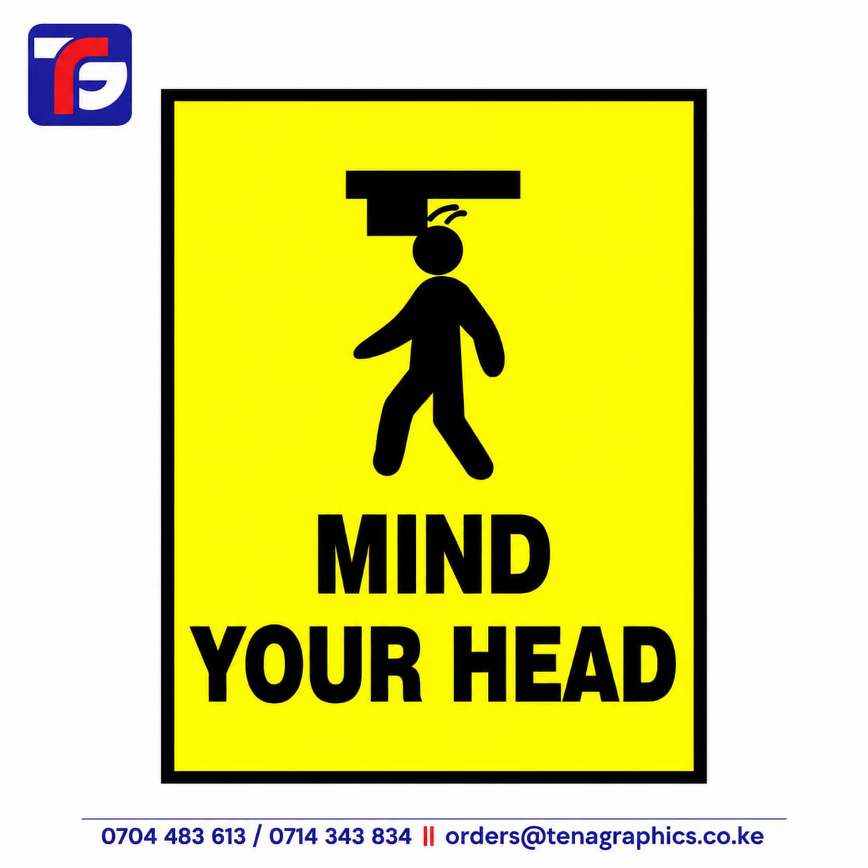 Custom printed A3 size yellow hazard warning signboard reading "MIND YOUR HEAD" with a black graphic of a walking person striking their head on a low overhead clearance obstruction by Tena Graphics EA Ltd in Nairobi, Kenya.