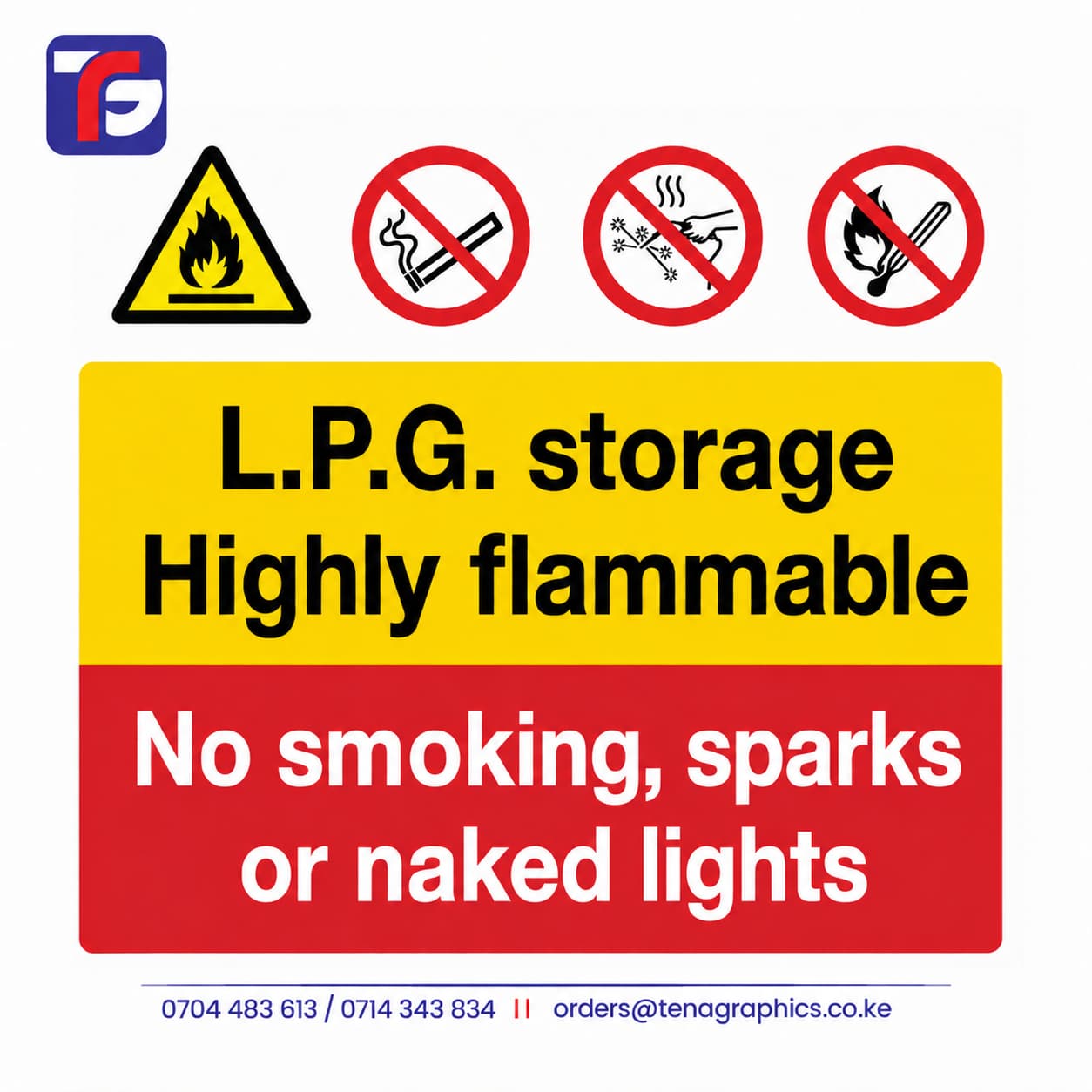 Custom printed high-visibility LPG Storage Highly Flammable safety signboard featuring warning icons for fire hazard, no smoking, no sparks, and no naked lights by Tena Graphics EA Ltd in Nairobi, Kenya.
